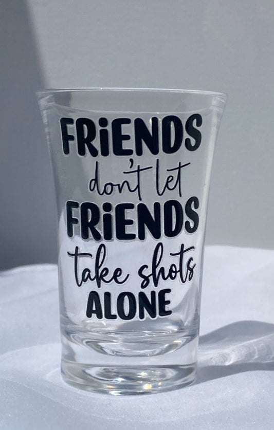 1.2 oz Acrylic Shot Glasses - Friends Don't Let